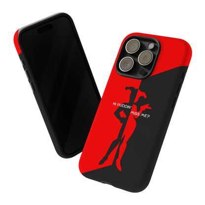 Hi Puddin' Miss Me? - Cell Phone Case