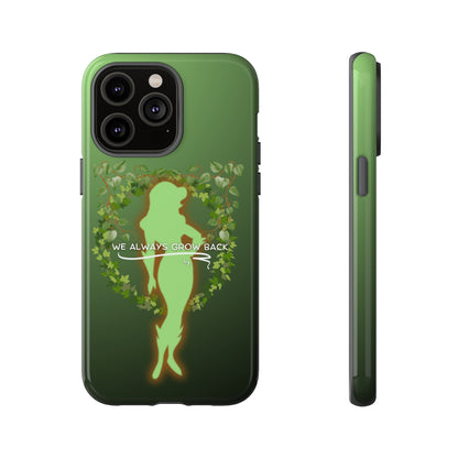 We Always Grow Back - Cell Phone Case
